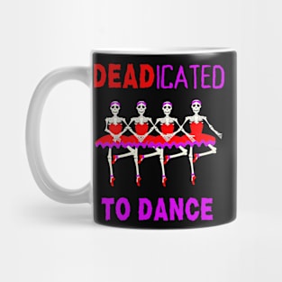 Funny Dancer Halloween Ballet Pointe Dancer DEADicated To Dance Mug